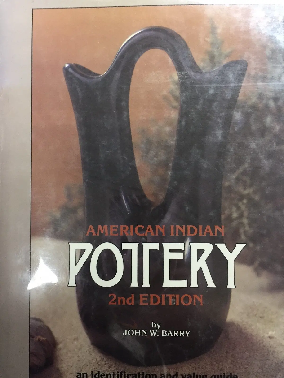 American Indian Pottery An Identification And Value Guide [Hardcover] John W. Barry 1
