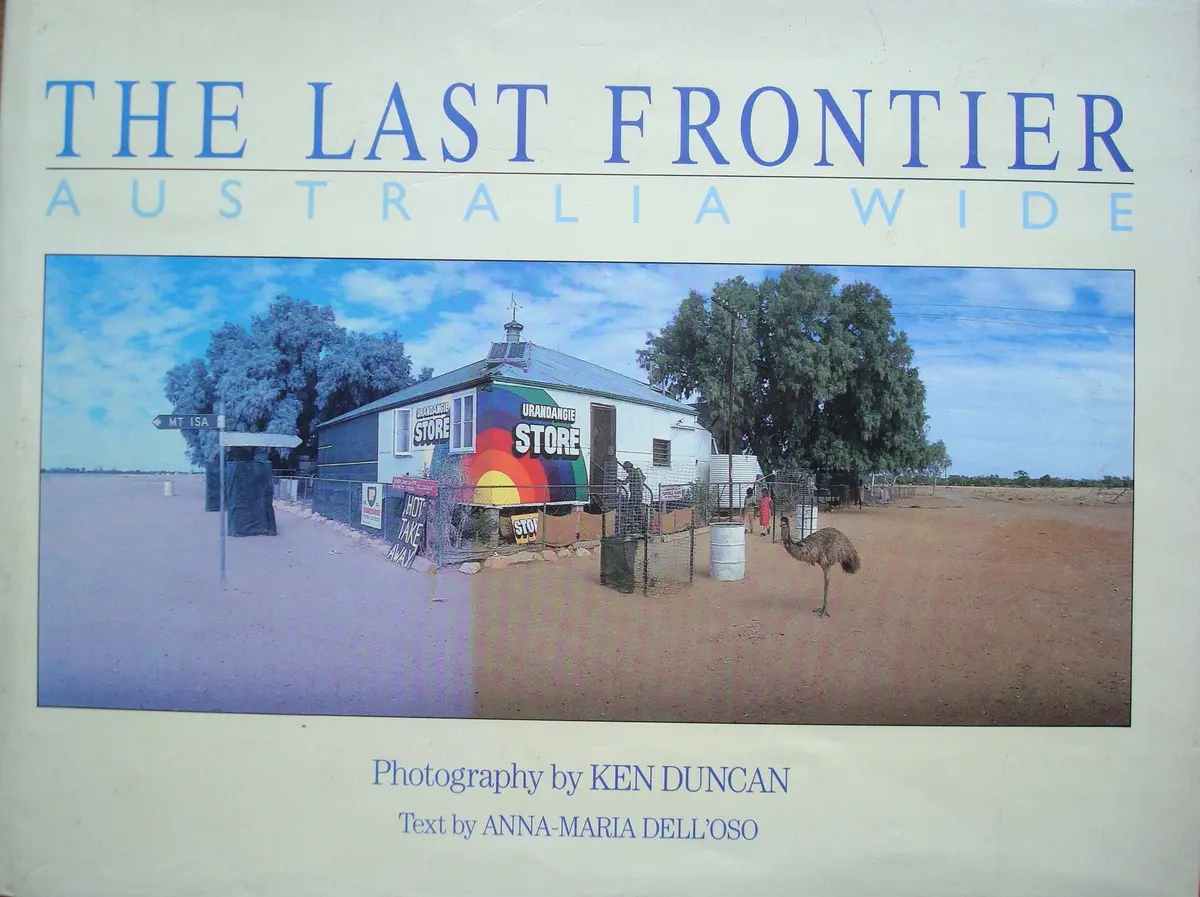 Last Frontier Australia Wide [Hardcover] Duncan, Ken & Anna-Maria Dell'oso. 1