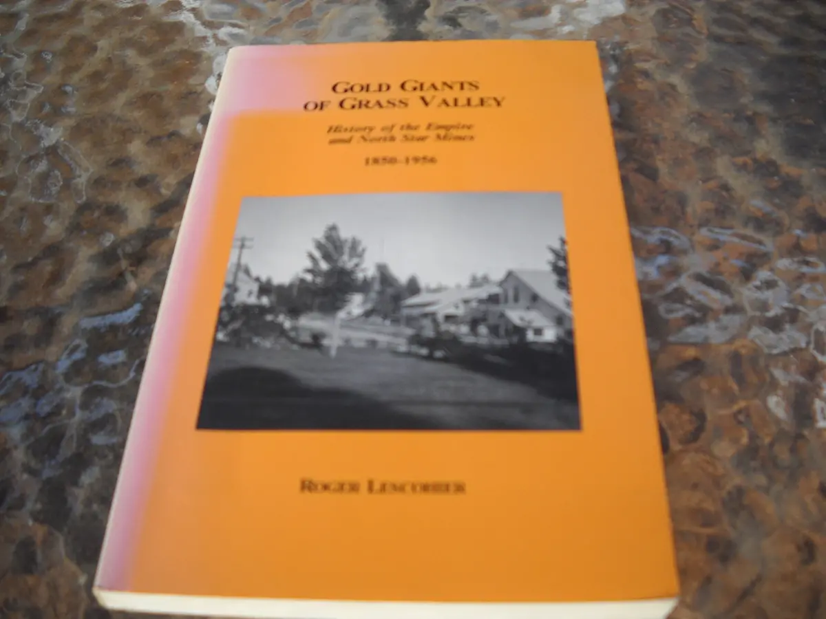 Gold Giants Of Grass Valley History Of The Empire And North Star Mines, 1850-1956 [Paperback] Lescohier, Roger 1
