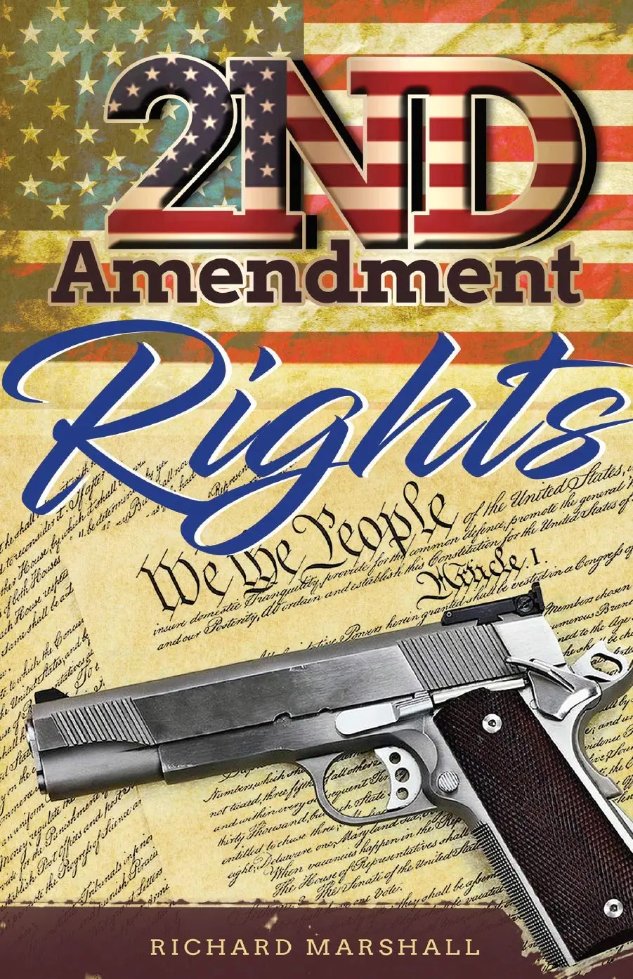 📜 2Nd Amendment Rights ⚖️ The Second Amendment 🔫 The Right To Bear Arms And Defend Your Home Responsibly 🏠🇺🇸 [Paperback] Marshall, Richard 1