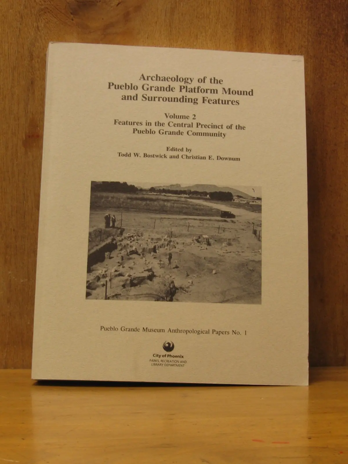 Archaeology Of The Pueblo Grande Platform Mound And Surrounding Features: Features In The Central Precinct Of The Pueblo Grande Community Bostwick, Todd W. And Downum, Christian E. 1