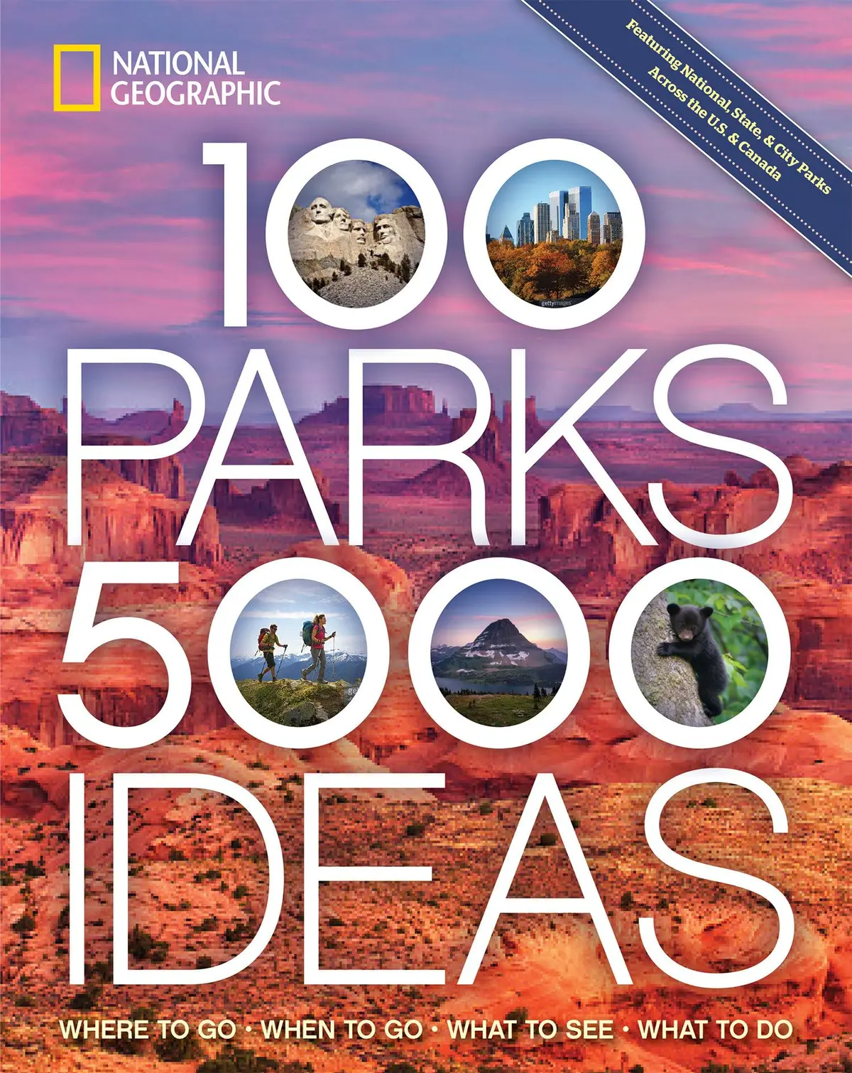 100 Parks, 5,000 Ideas: Where To Go, When To Go, What To See, What To Do National Geographic And Yogerst, Joe 1