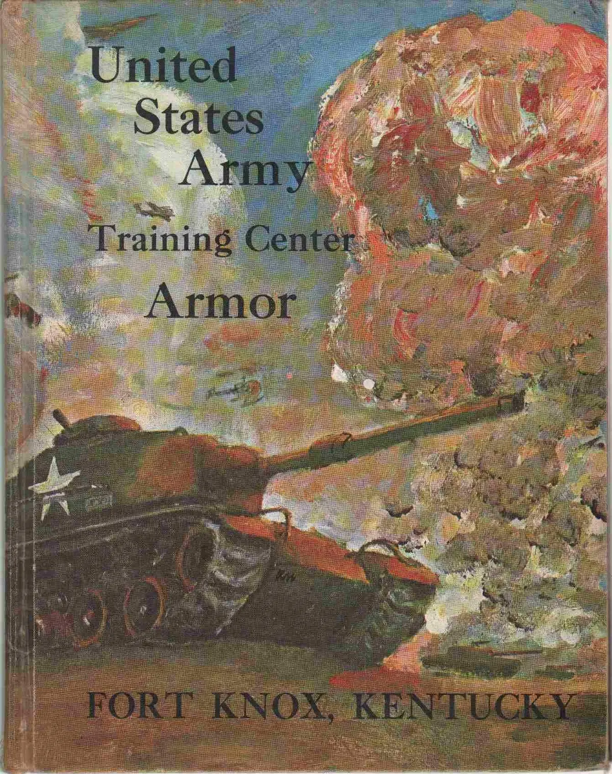 United States Army Training Center Armor, Fort Knox, Kentucky Yearbook Fourth Training Brigade 13Th Battalion, Company A [Hardcover] Us Army Training Center 1