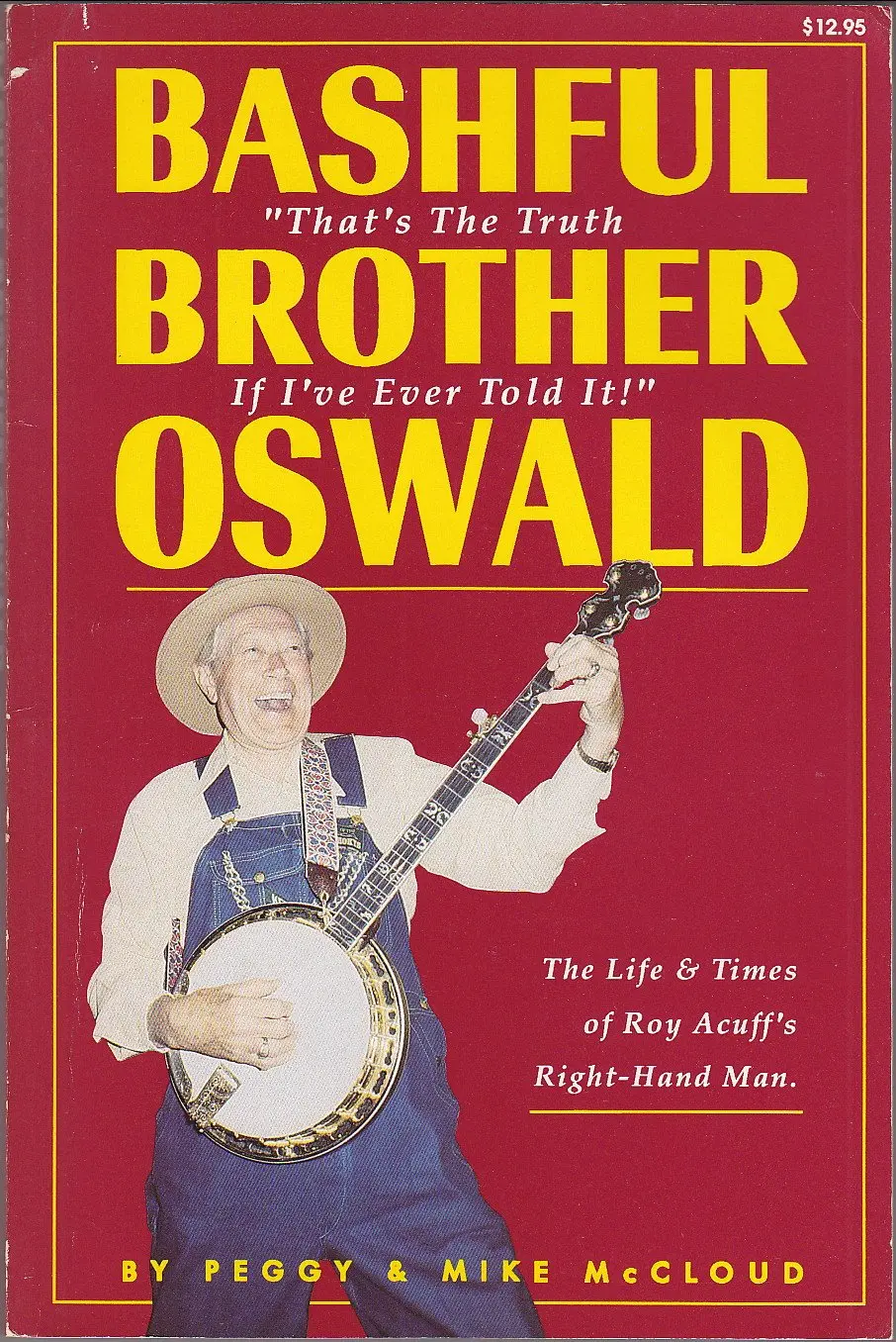 Bashful Brother Oswald, "That's The Truth If I've Ever Told It!": The Life And Times Of Roy Acuff's Right-Hand Man Peggy Mccloud And Mike Mccloud 1
