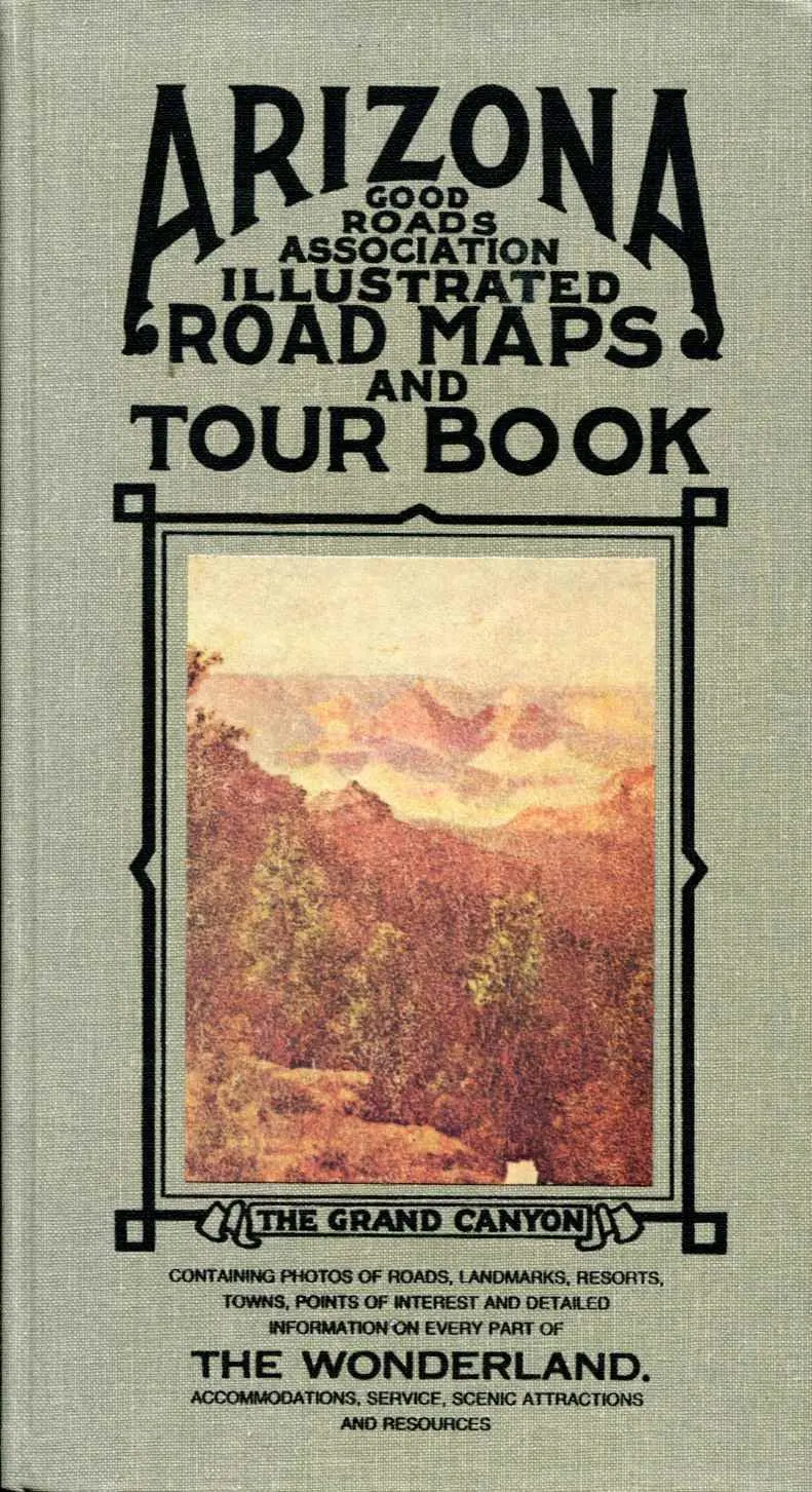 Arizona Good Roads Association Illustrated Road Maps And Tour Book Arizona Goods Roads Association 1