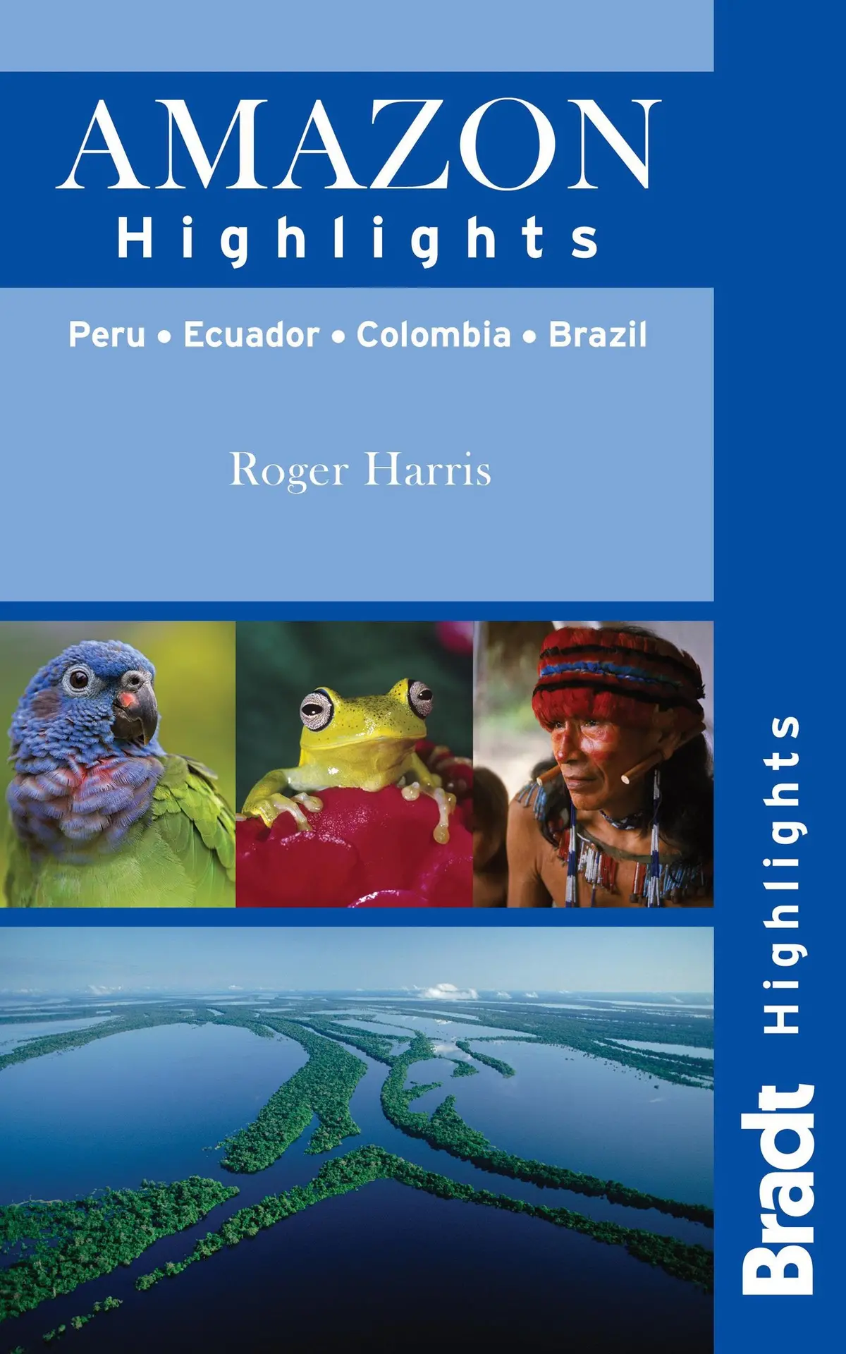 Amazon Highlights: Peru · Ecuador · Colombia · Brazil (Bradt Highlights) 1