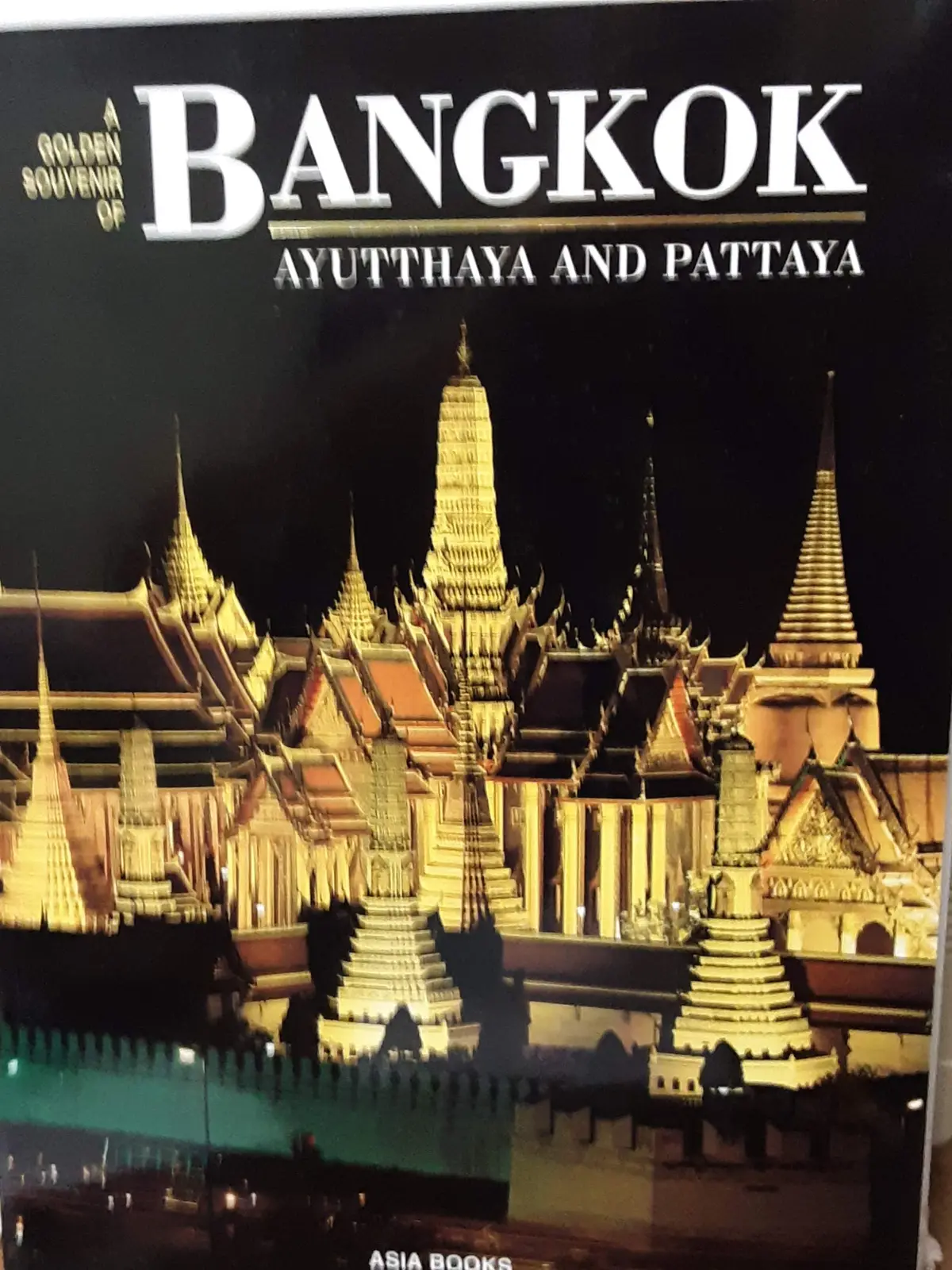 A Golden Souvenir Of Bangkok: Ayutthaya And Pattaya [Unknown Binding] William Warren 1