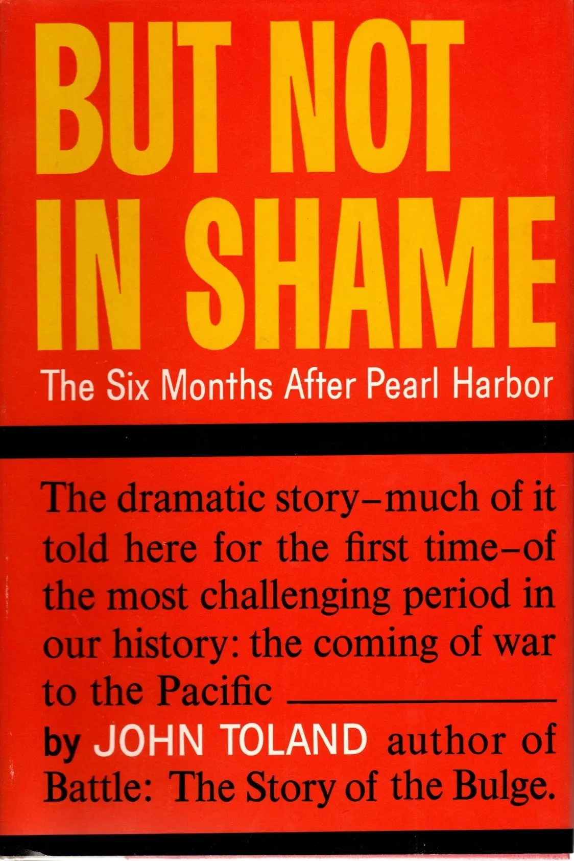 But Not In Shame: The Six Months After Pearl Harbor [Hardcover] Toland, John 1