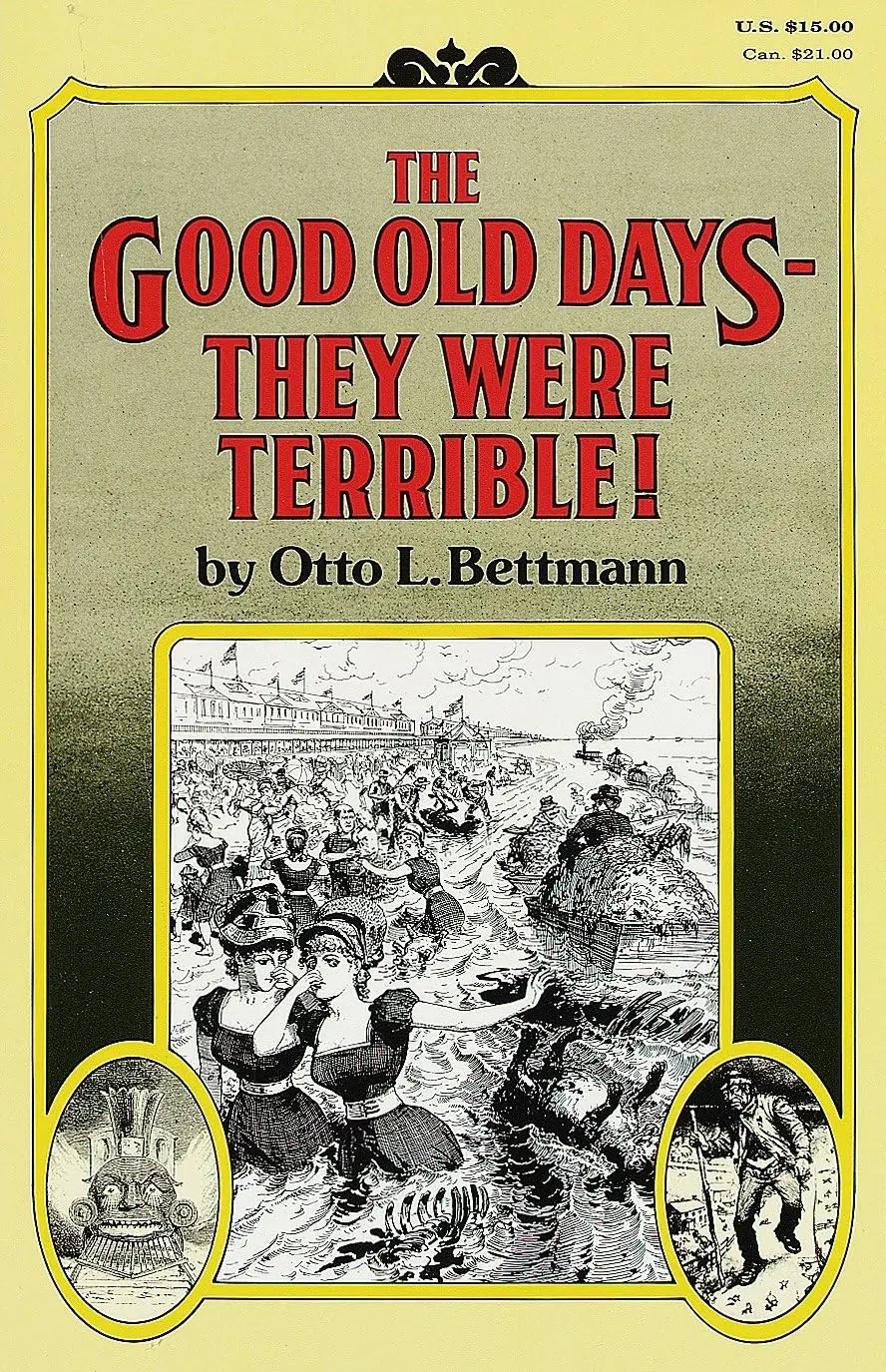 The Good Old Days: They Were Terrible! [Paperback] Bettmann, Otto 1