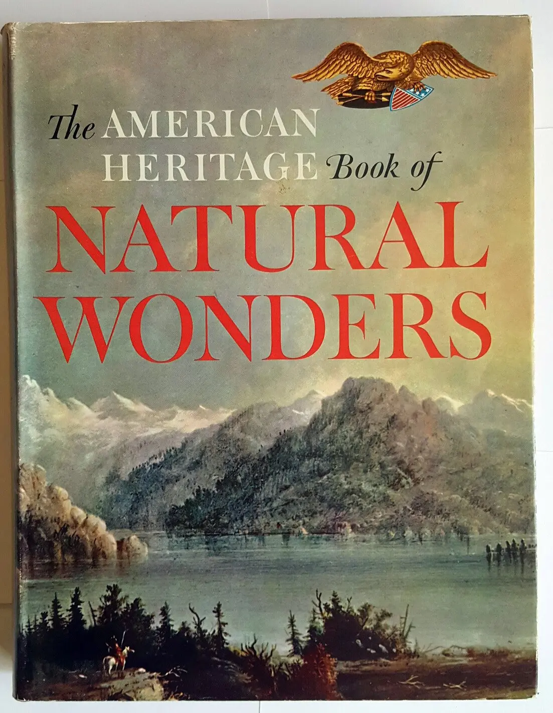 The American Heritage Book Of Natural Wonders, Josephy, Alvin M. 1