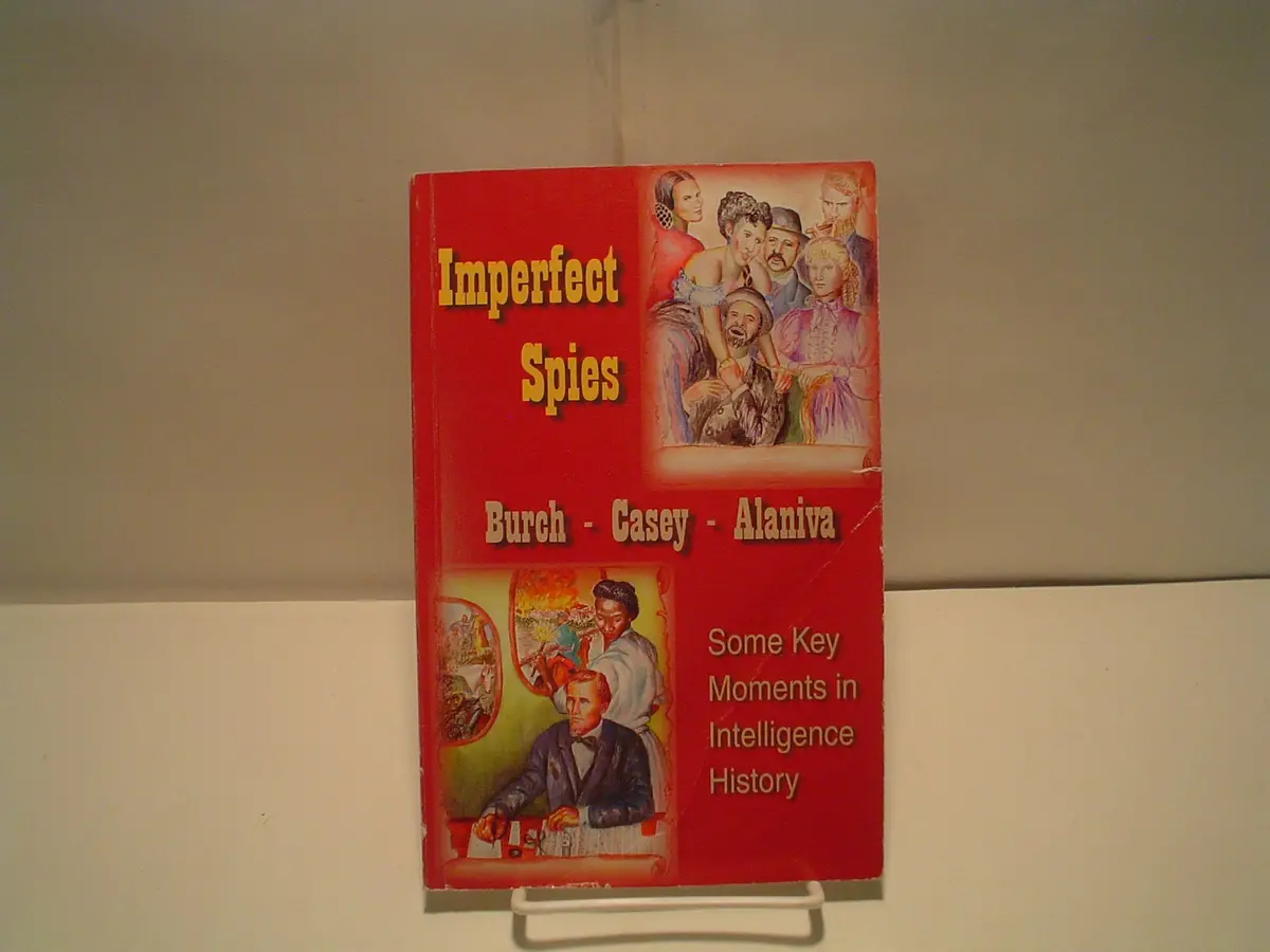 Imperfect Spies, Some Key Moments In Intelligence History [Unknown Binding] Steve Burch 1
