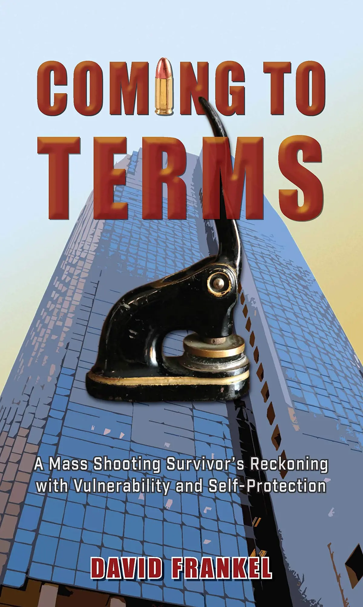 Coming To Terms: A Mass Shooting Survivor’S Reckoning With Vulnerability And Self-Protection [Paperback] David Frankel 1