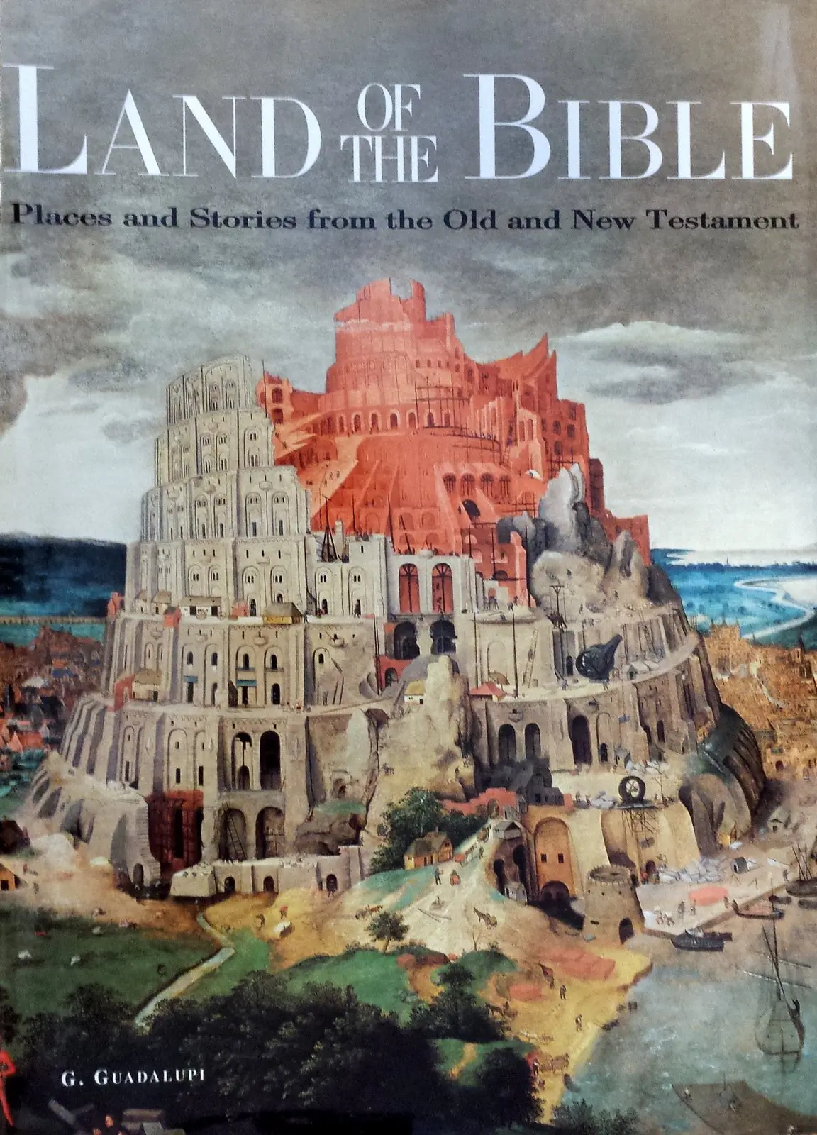 Land Of The Bible: Places And Stories From The Old And New Testament (Hardcover) [Unknown Binding] G. Guadalupi 1
