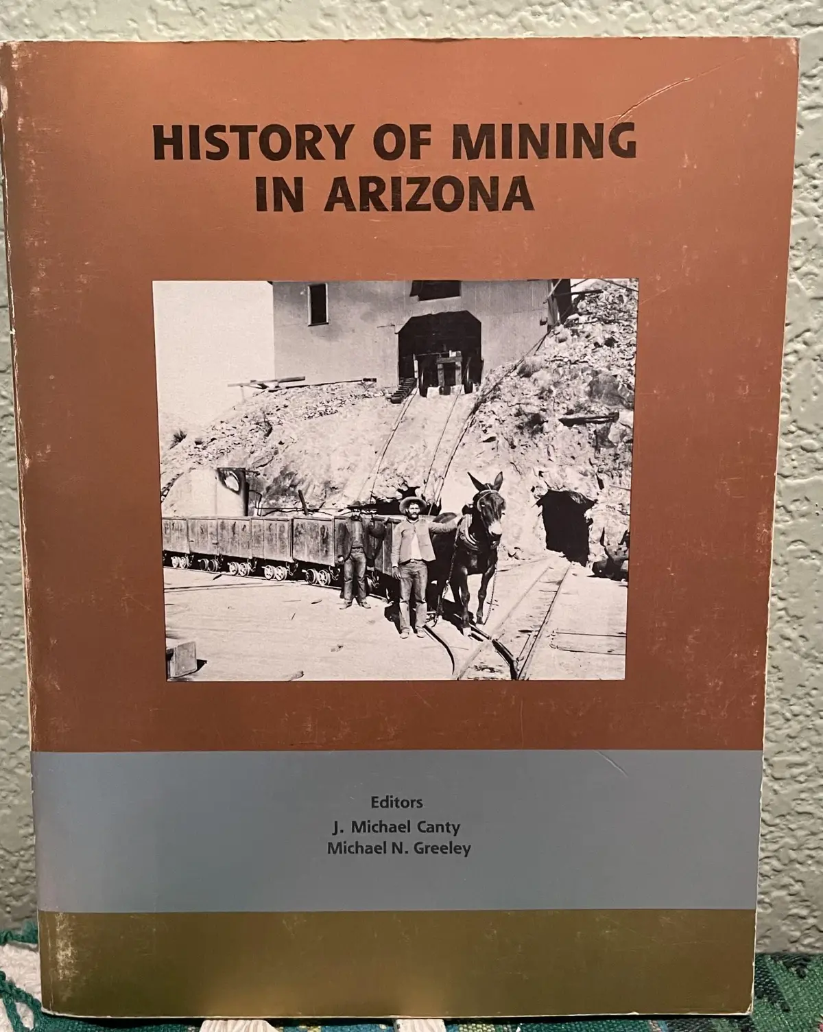 History Of Mining In Arizona [Paperback] Canty, J. Michael And Greeley, Michael N. , Eds. 1