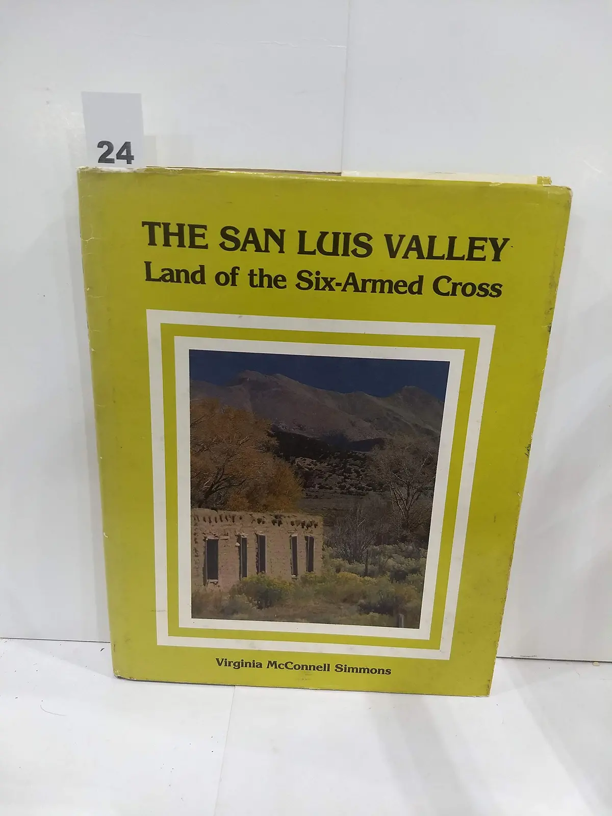 The San Luis Valley: Land Of The Six-Armed Cross Simmons, Virginia Mcconnell 1