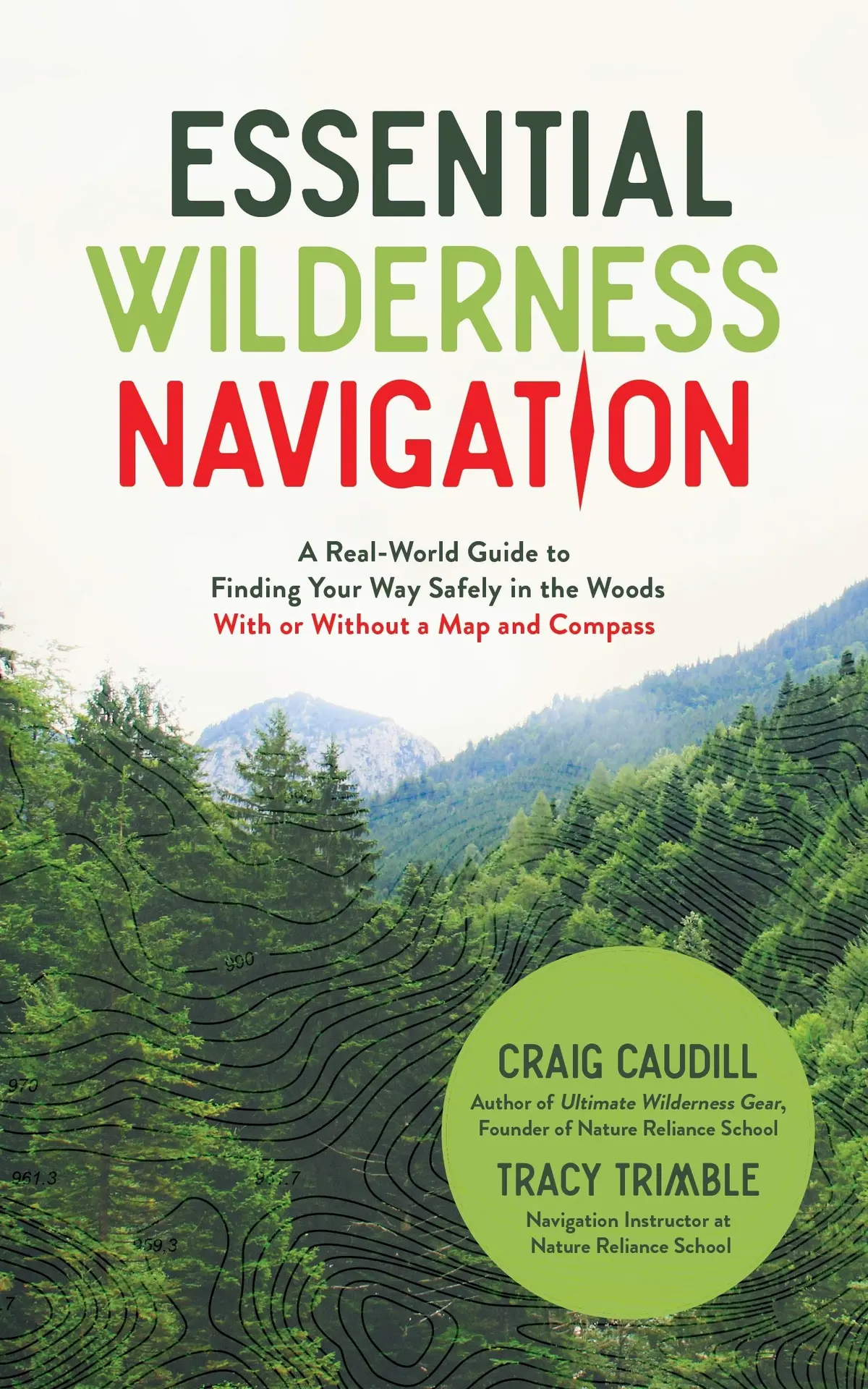 Essential Wilderness Navigation: A Real-World Guide To Finding Your Way Safely In The Woods With Or Without A Map, Compass Or Gps [Paperback] Caudill, Craig And Trimble, Tracy 1