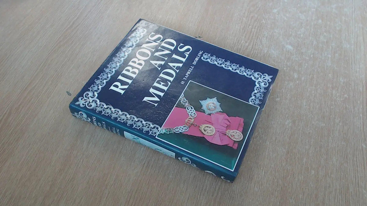 Ribbons And Medals. The World's Military Und Civil Awards. [Hardcover] Dorling, Captain H. Taprell ("Taffrail") 1