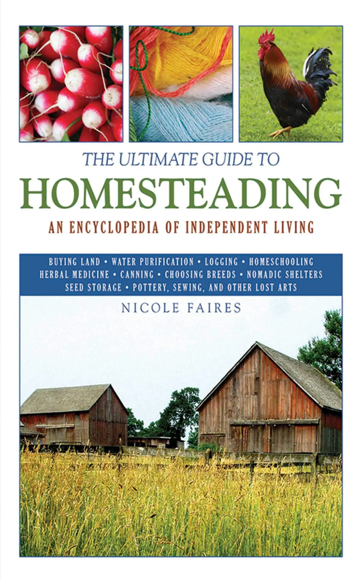 The Ultimate Guide To Homesteading: An Encyclopedia Of Independent Living (Ultimate Guides) [Paperback] Faires, Nicole 1
