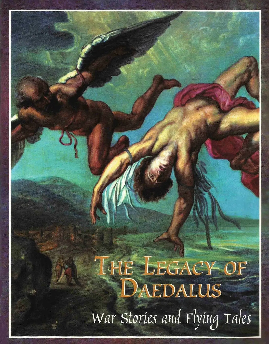 The Legacy Of Daedalus: War Stories And Flying Tales [Paperback] Unknown Author 1