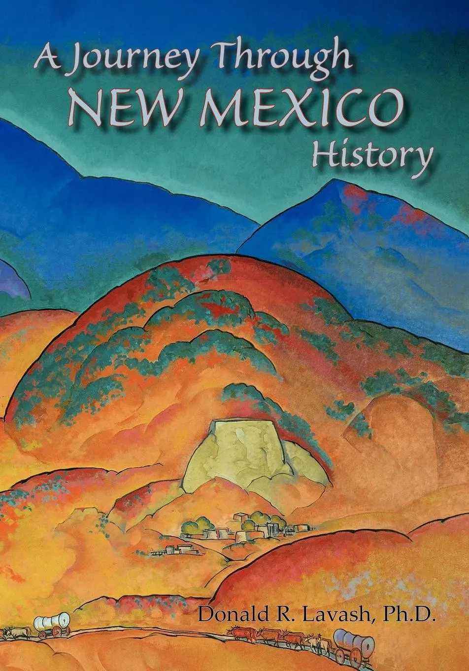 A Journey Through New Mexico History Lavash, Ph D Donald R And Agogino, George A 1