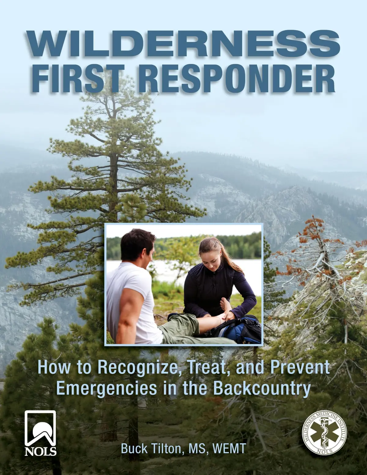 Wilderness First Responder: How To Recognize, Treat, And Prevent Emergencies In The Backcountry Tilton, Buck 1