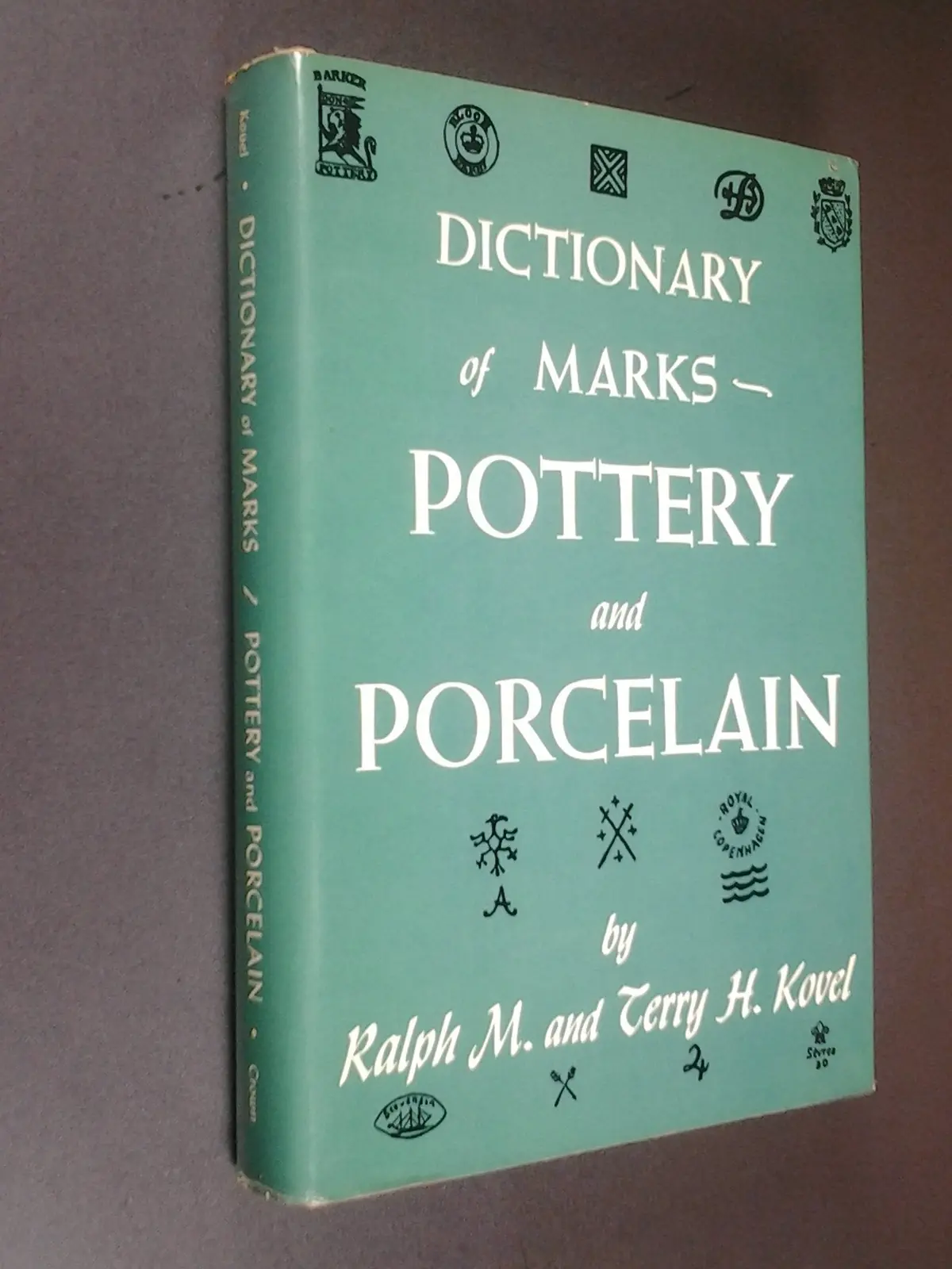 Kovels' Dictionary Of Marks: Pottery And Porcelain, 1650 To 1850 Kovel, Ralph And Kovel, Terry 1