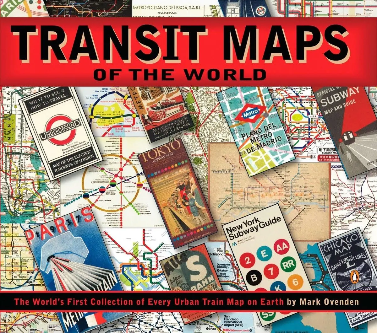 Transit Maps Of The World: The World's First Collection Of Every Urban Train Map On Earth Ovenden, Mark And Ashworth, Mike 1