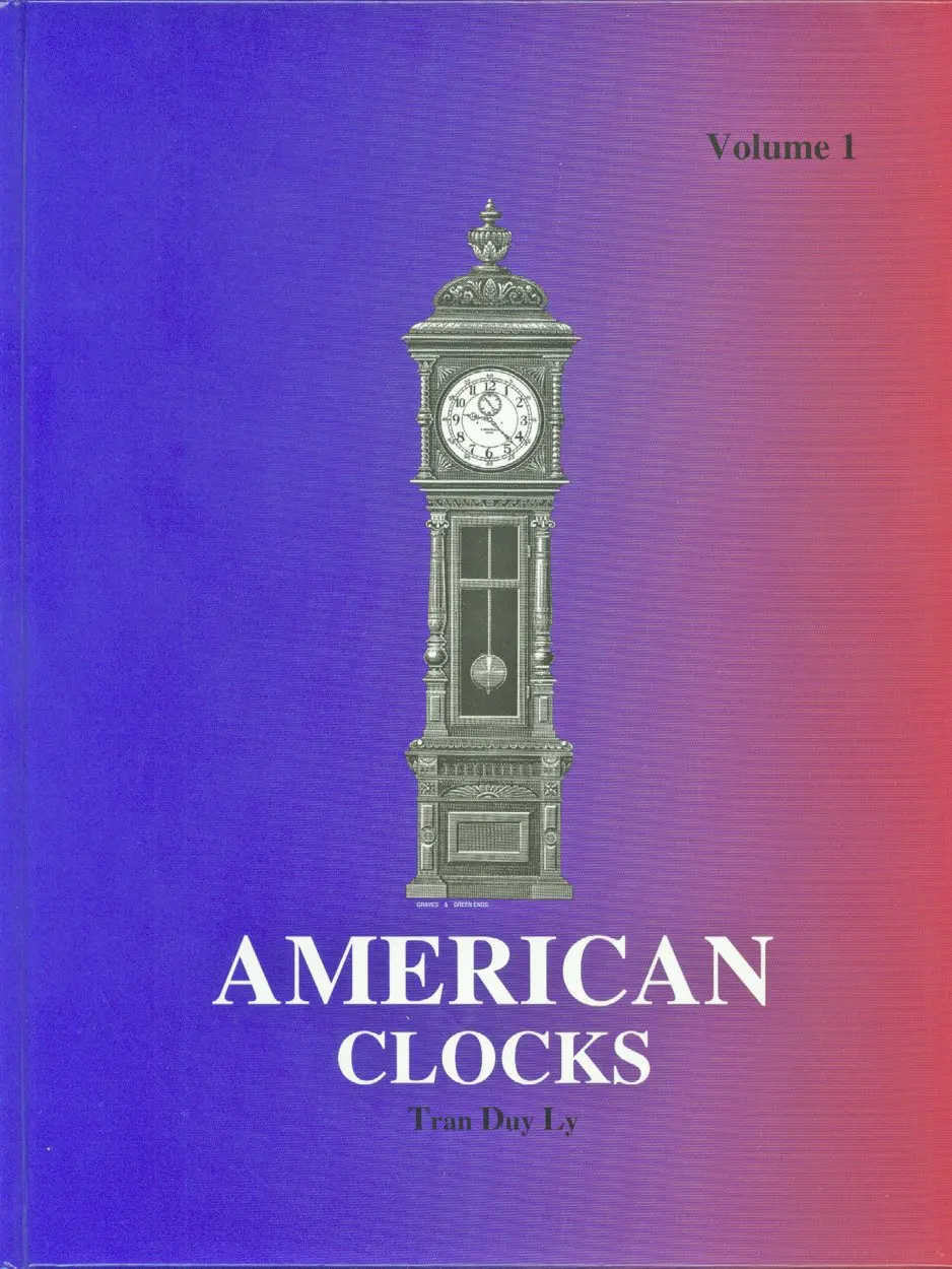 American Clocks: A Guide To Identification And Prices, Volume 1 Ly, Tran Duy 1