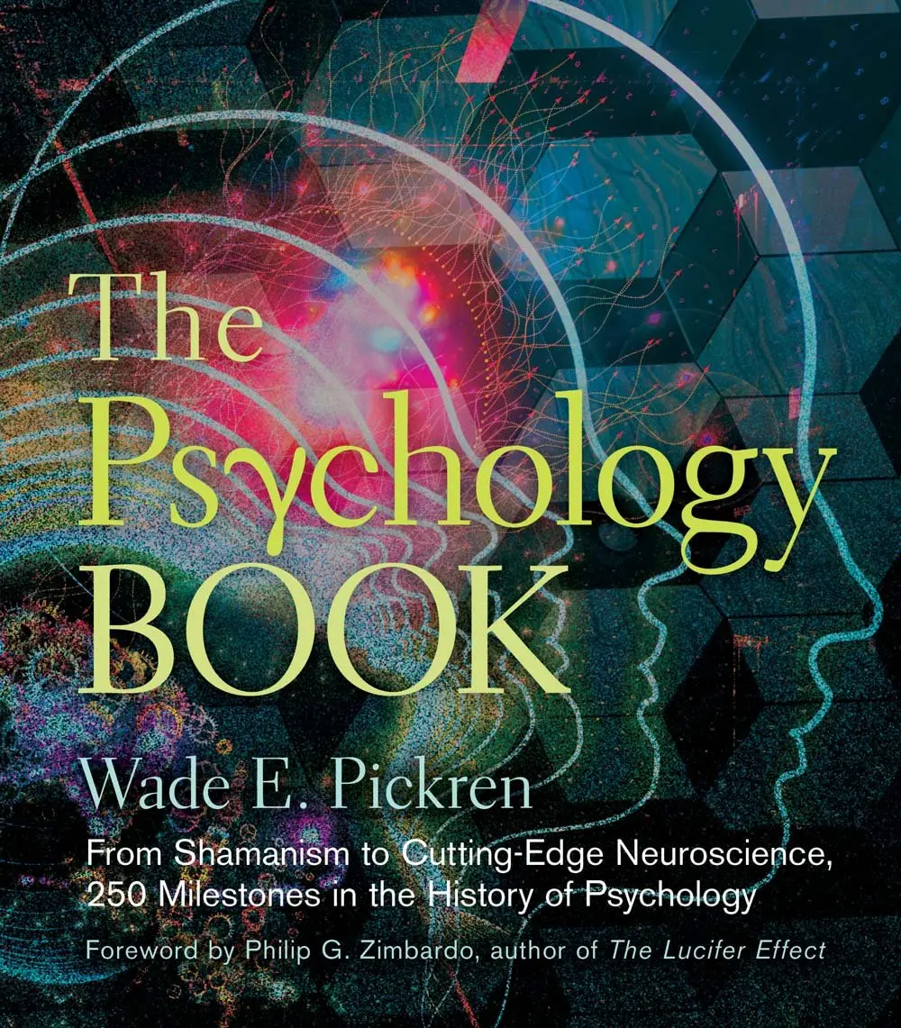 The Psychology Book: From Shamanism To Cutting-Edge Neuroscience, 250 Milestones In The History Of Psychology (Union Square & Co. Milestones) [Hardcover] Pickren, Wade E. And Zimbardo, Philip G. 1