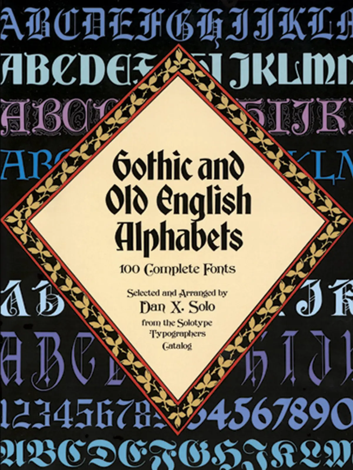 Gothic And Old English Alphabets: 100 Complete Fonts (Lettering, Calligraphy, Typography) [Paperback] Solo, Dan X. 1