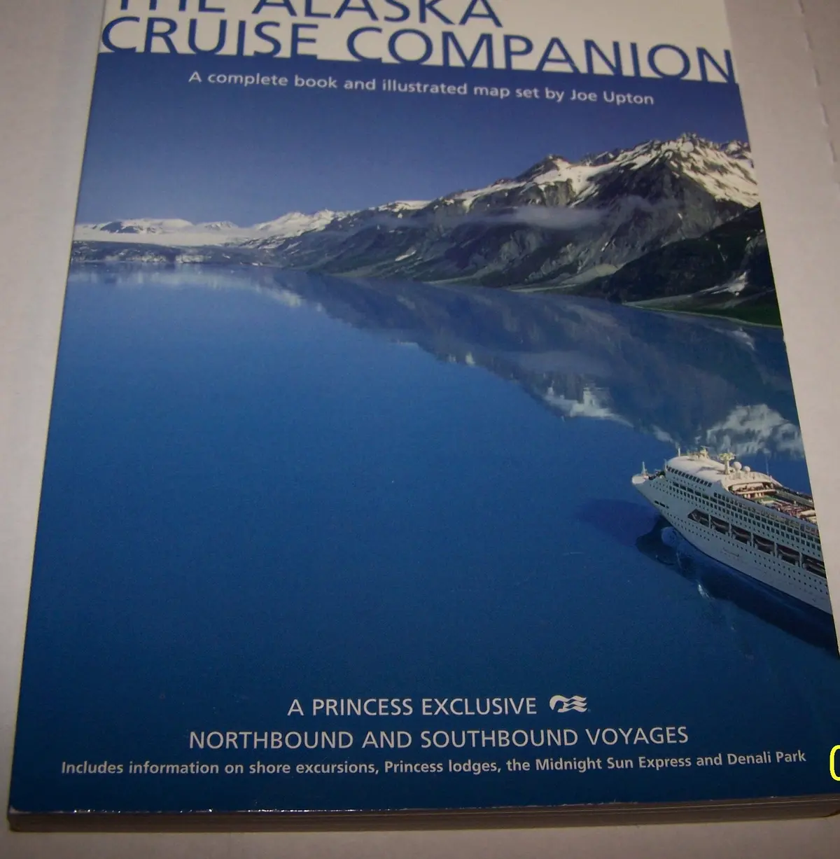 The Alaska Cruise Companion: A Mile By Mile Guide [Paperback] Upton, Joe 1