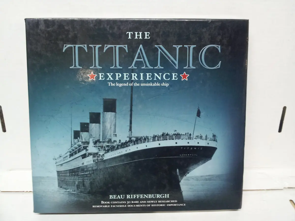 The Titanic: Experience The Legend Of The Unskinkable Ship [Hardcover] Beau Riffenburgh 1