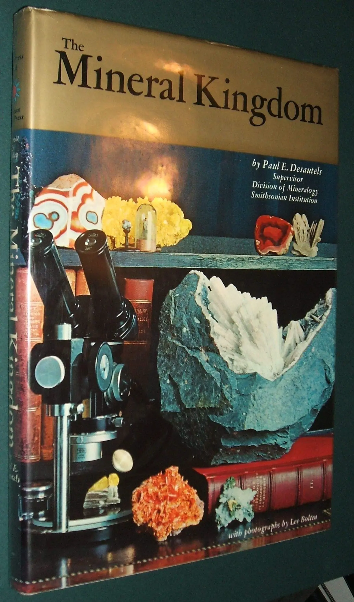 The Mineral Kingdom [Hardcover] Desautels, Paul E.; Boltin, Lee (Photographs By) 1
