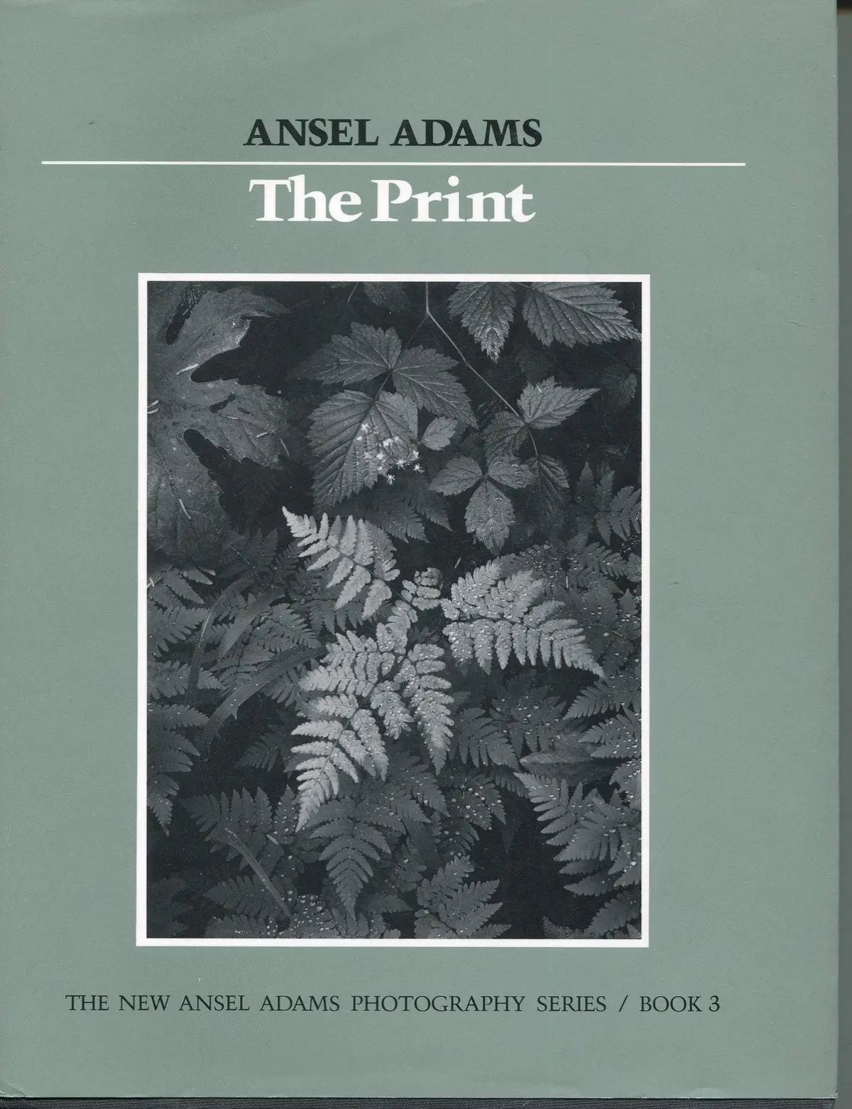 The Print (New Ansel Adams Photography Series, Book 3) Adams, Ansel And Baker, Robert 1