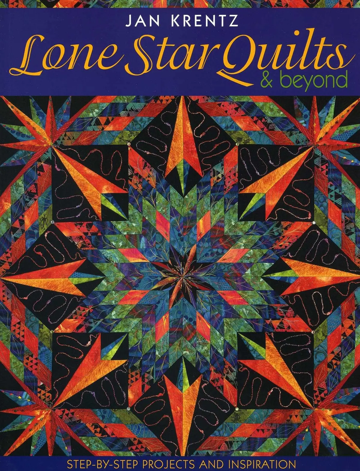 Lone Star Quilts & Beyond: Step-By-Step Projects And Inspiration [Paperback] Krentz, Jan 1