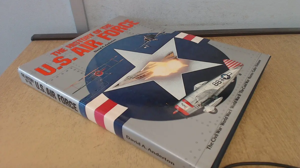The History Of The U.S. Air Force David A. Anderton 1