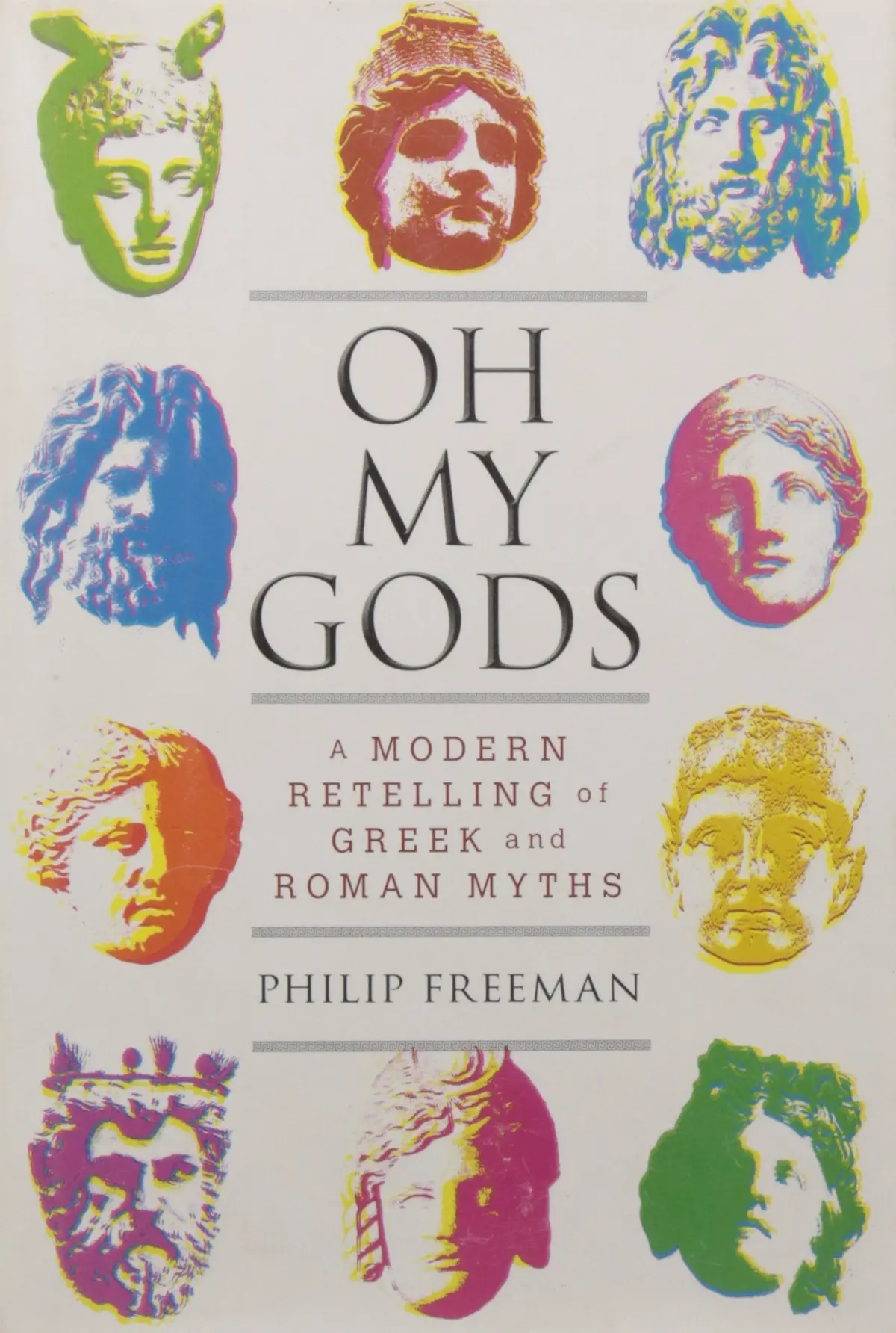Oh My Gods: A Modern Retelling Of Greek And Roman Myths Freeman, Philip 1