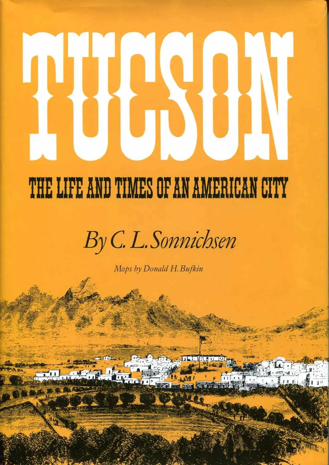Tucson: The Life And Times Of An American City Sonnichsen, C. L. 1