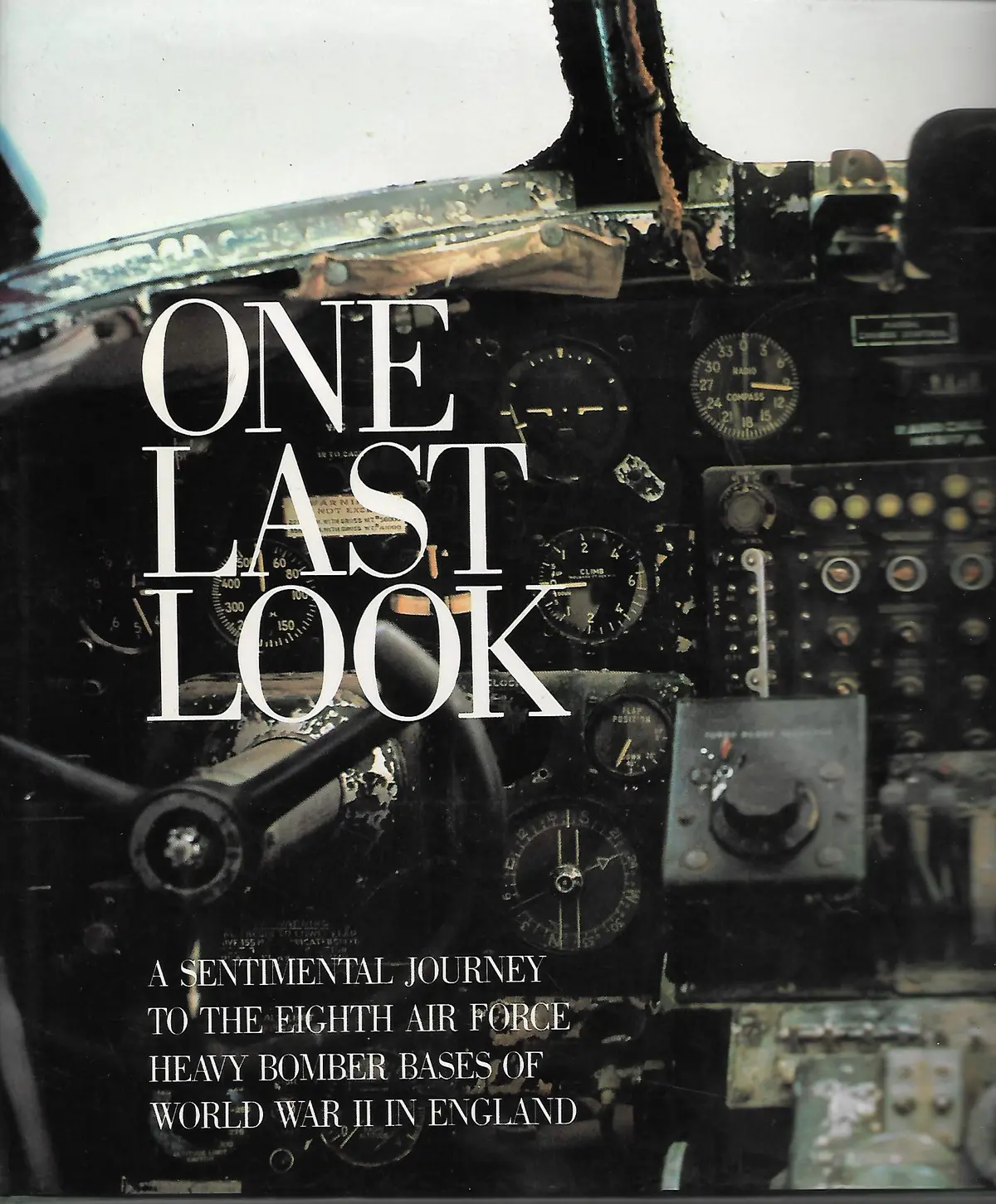 One Last Look: A Sentimental Journey To The Eighth Air Force Heavy Bomber Bases Of World War Ii In England [Hardcover] Kaplan, Philip And Smith, Rex Alan 1