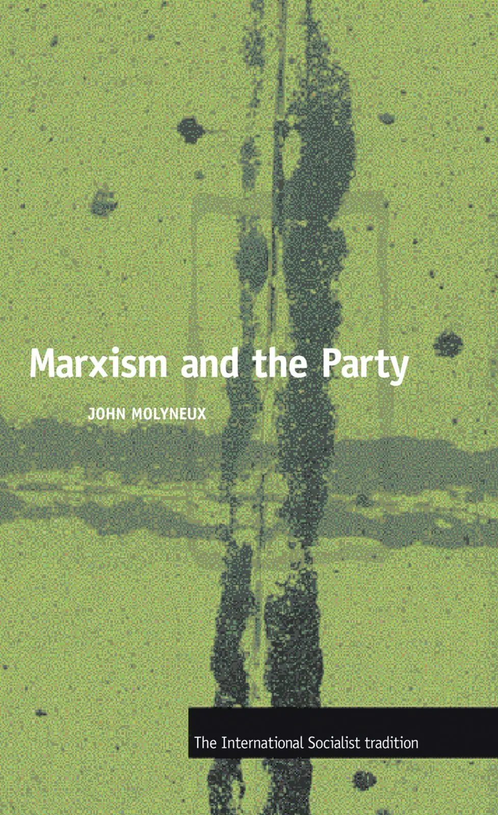 Marxism And The Party Molyneux, John 1