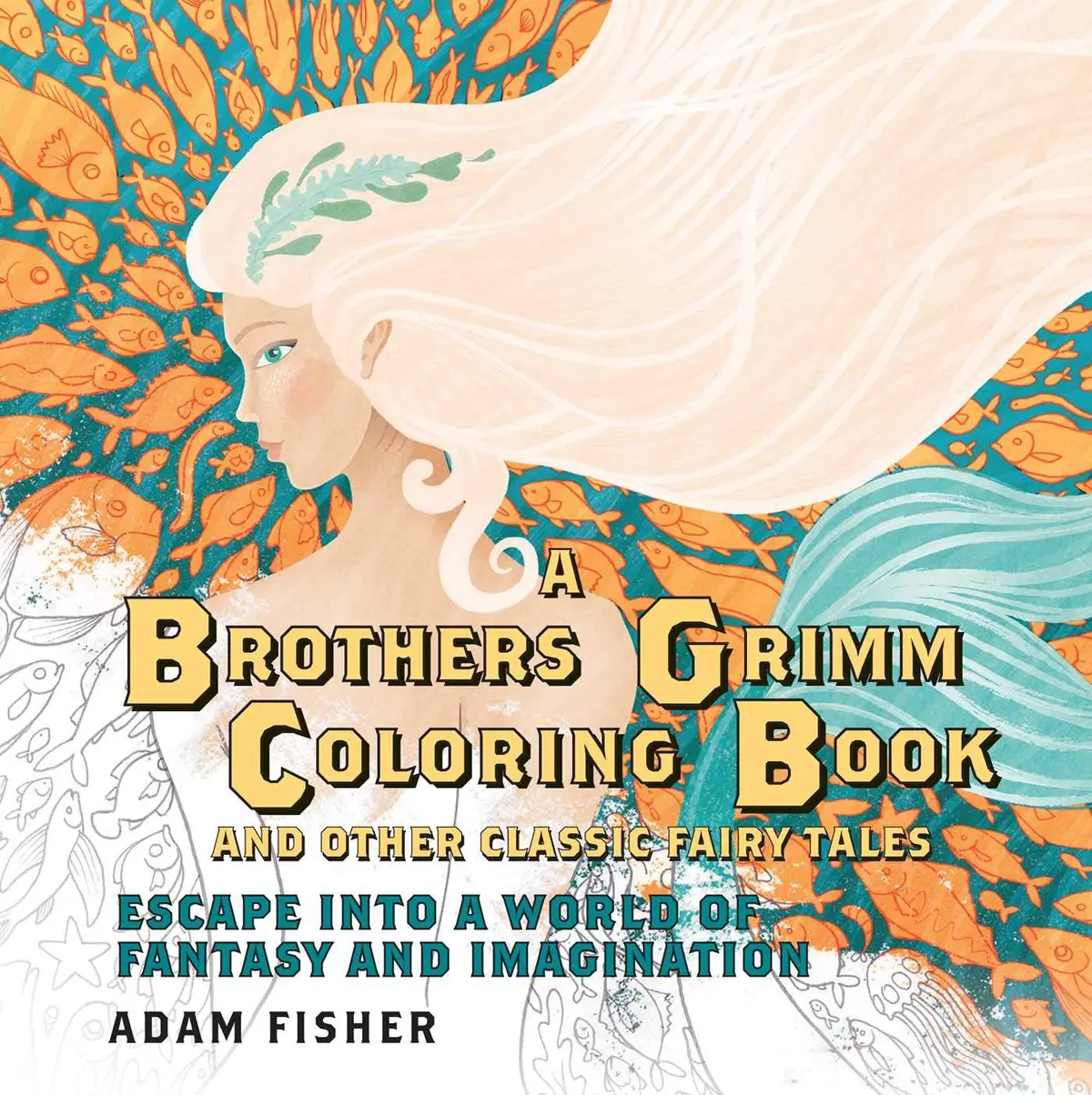 A Brothers Grimm Coloring Book And Other Classic Fairy Tales: Escape Into A World Of Fantasy And Imagination 1