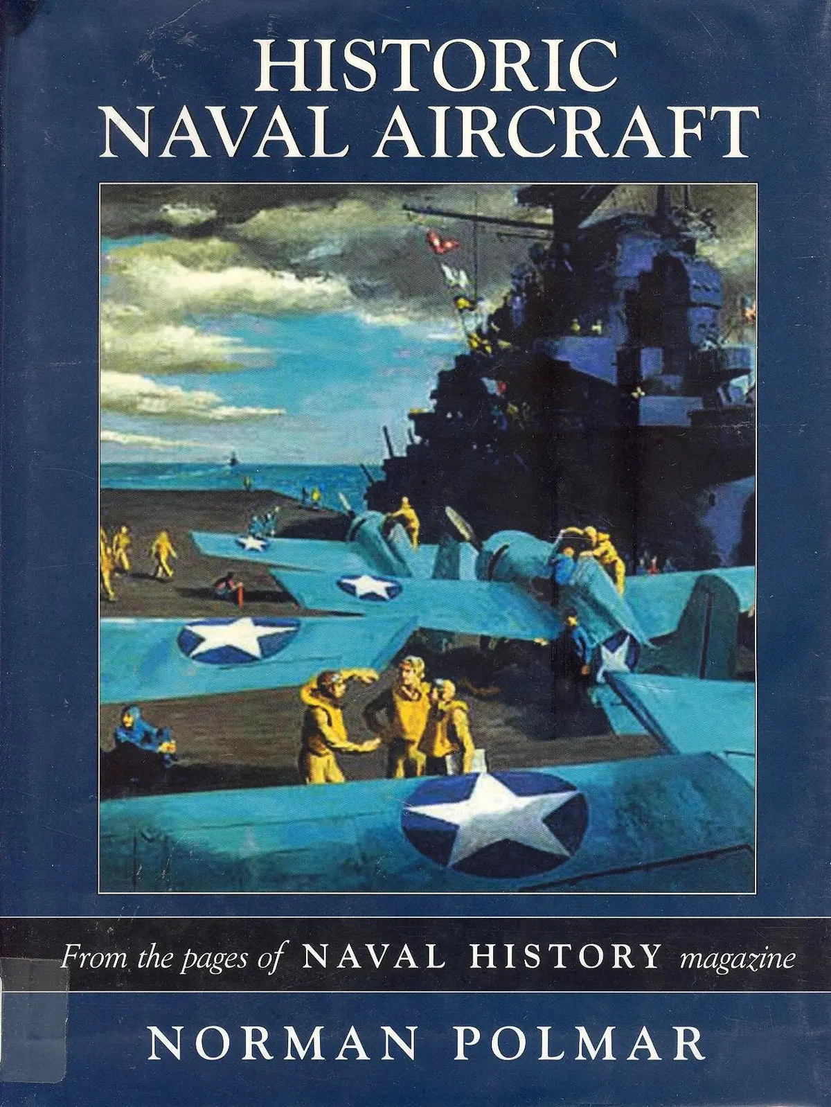 Historic Naval Aircraft: From The Pages Naval History Magazine Norman Polmar 1