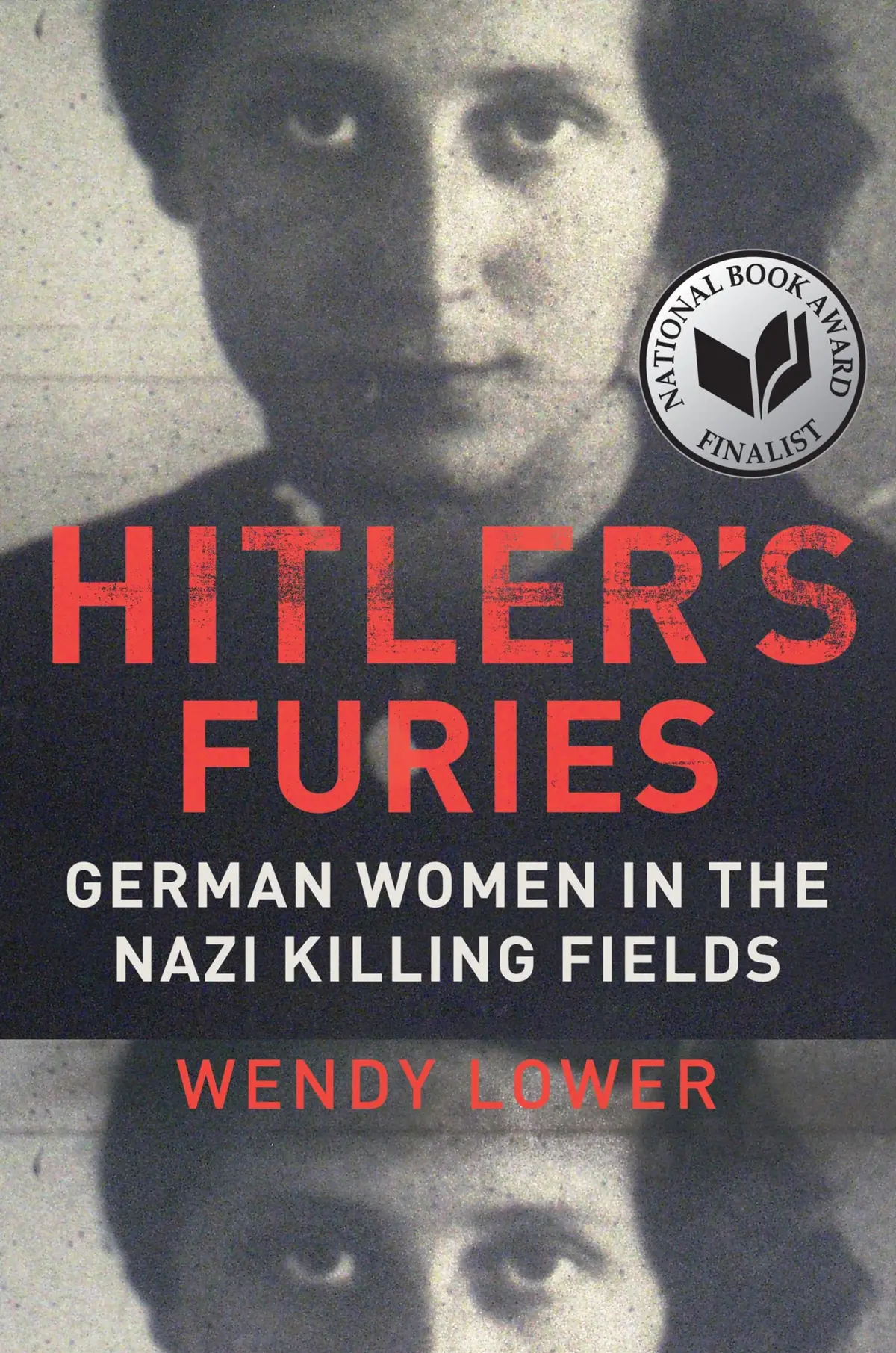 Hitler's Furies: German Women In The Nazi Killing Fields Lower, Wendy 1