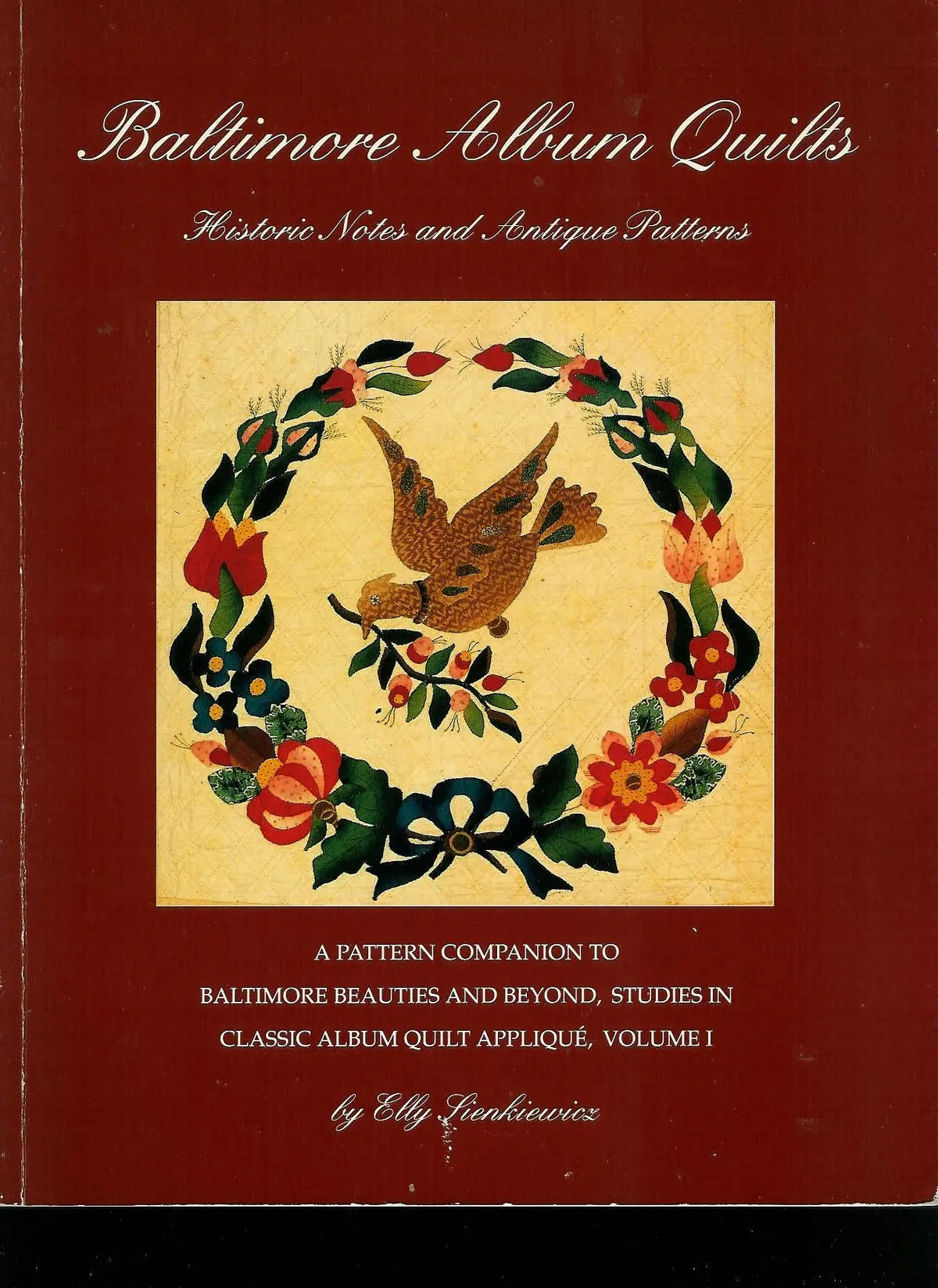 Baltimore Album Quilts: Historic Notes And Antique Patterns : A Pattern Companion To Baltimore Beauties And Beyond Sienkiewicz, Elly 1