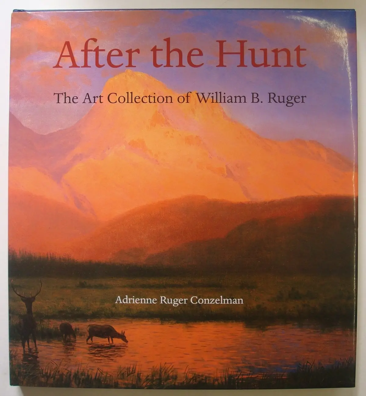 After The Hunt: The Art Collection Of William B. Ruger Conzelman, Adrienne Ruger 1