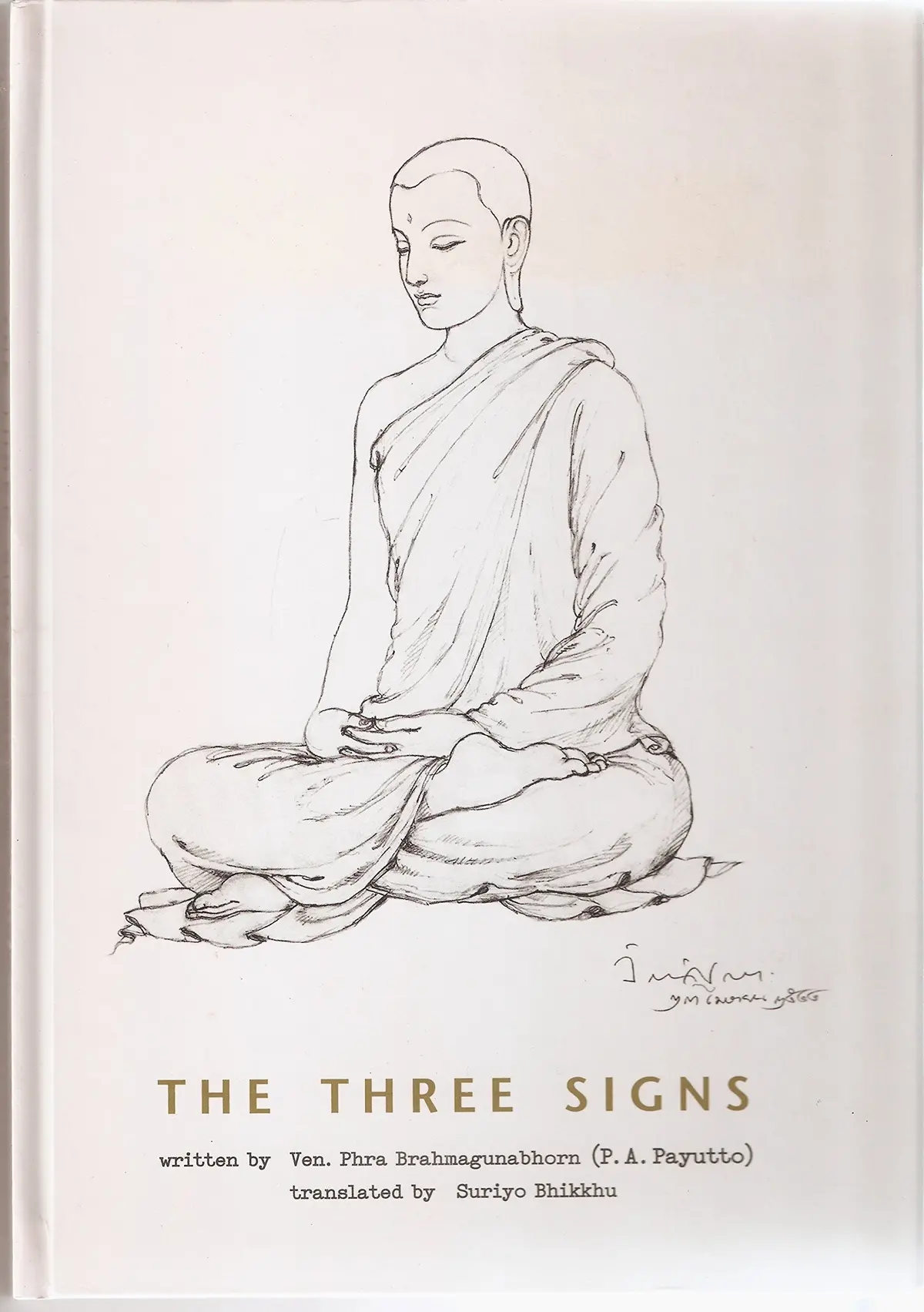 The Three Signs - Anicca, Dukkha & Anatta In The Buddha's Teachings [Hardcover] Ven. Phra Brahmagunabhorn (P.A.Payutto) And Suriyo Bhikkhu 1