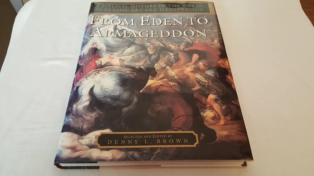 From Eden To Armageddon: A Biblical History Of The World In Classic Art And Illustration Brown, Denny L. 1