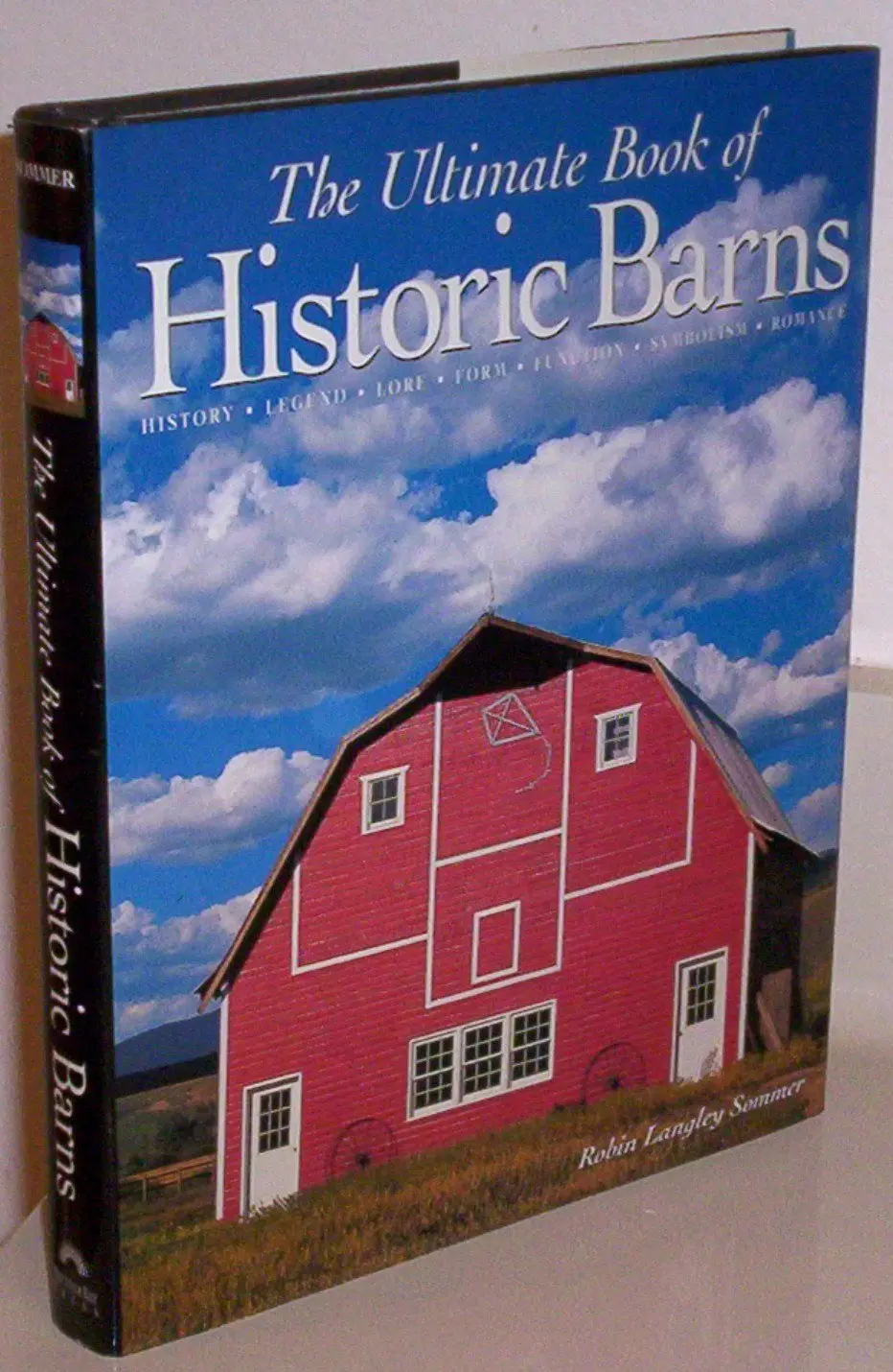 The Ultimate Book Of Historic Barns: History, Legend, Lore, Form, Function, Symbolism, Romance Sommer, Robin Langley 1