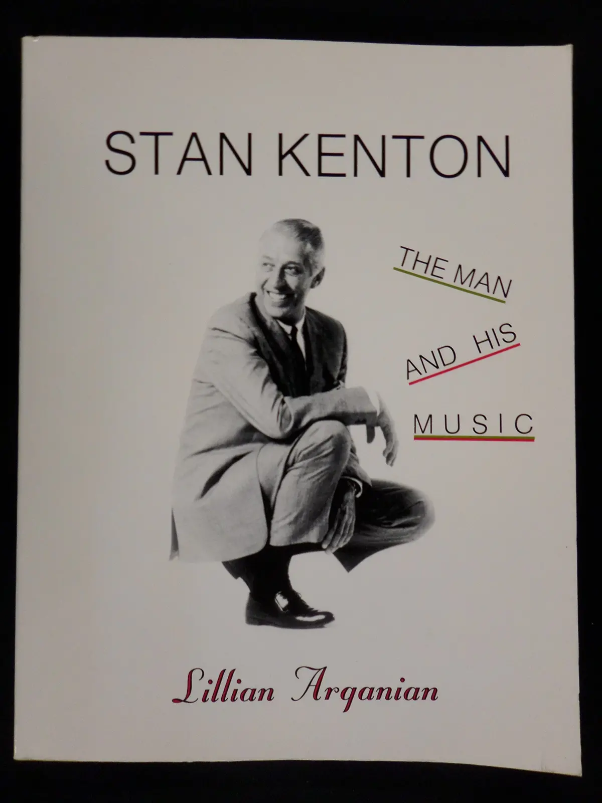 Stan Kenton: The Man And His Music Arganian, Lillian 1