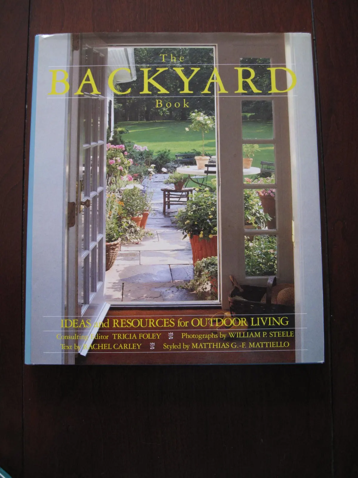 The Backyard Book: Ideas And Resources For Outdoor Living Carley, Rachel And Foley, Tricia 1